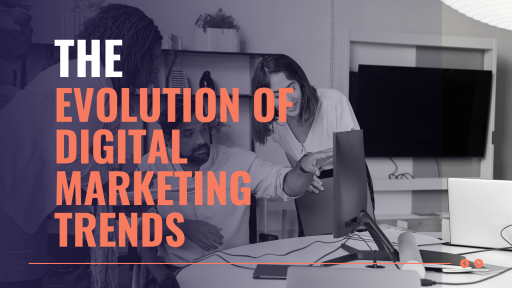 The Evolution of Digital Marketing Trends: A 2024 Outlook